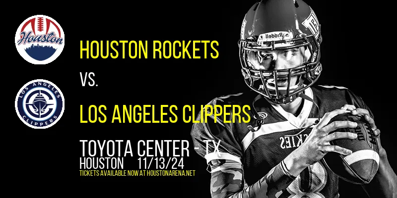 Houston Rockets vs. Los Angeles Clippers at Toyota Center - TX