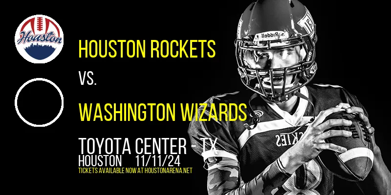 Houston Rockets vs. Washington Wizards at Toyota Center - TX