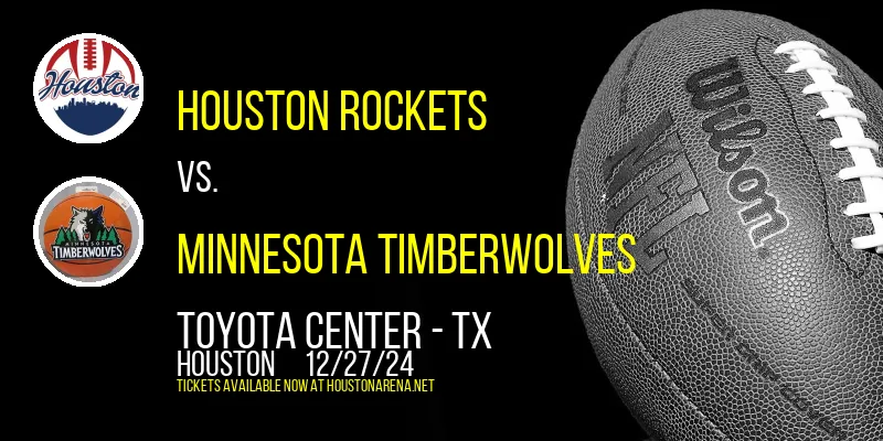 Houston Rockets vs. Minnesota Timberwolves at Toyota Center - TX