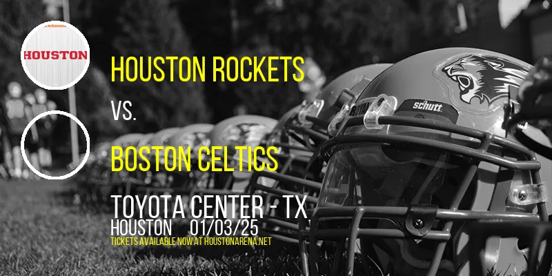 Houston Rockets vs. Boston Celtics at Toyota Center - TX