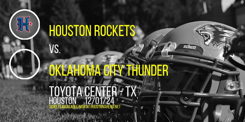 Houston Rockets vs. Oklahoma City Thunder at Toyota Center - TX